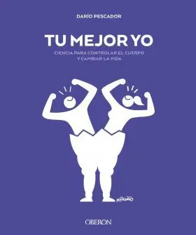 Tu Mejor yo. Ciencia para Controlar el Cuerpo y Ca