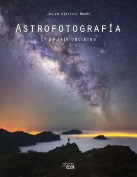 Astrofotografia. El Paisaje Nocturno