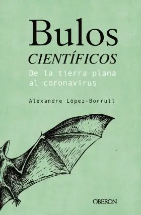 Bulos Cientificos: de la Tierra Plana Hasta el Cor