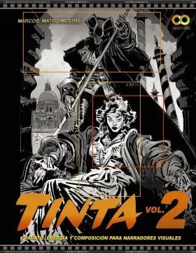 Tinta Volumen 2. Dibujo y Composición para Narradores Visuales