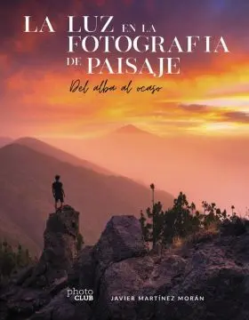 La Luz en la Fotografía de Paisaje. Del Alba Al Ocaso