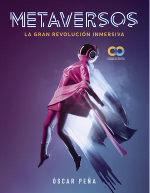 Metaversos. La Gran Revolucion Inmersiva