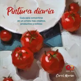 Pintura Diaria. Guia para Convertirse en un Artista Mas Creativo,
