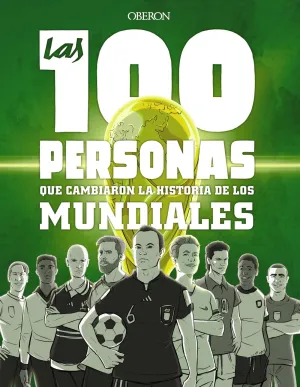 Las 100 Personas que Cambiaron la Historia de los Mundiales