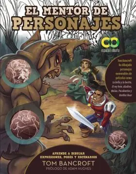 El Mentor de Personajes. Aprende a Dibujar Expresiones, Poses y e