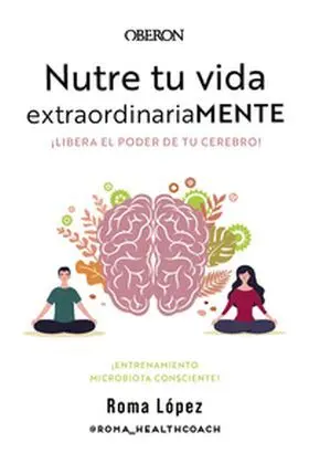 Nutre tu Vida Extraordinariamente. Libera el Poder de tu Cerebro