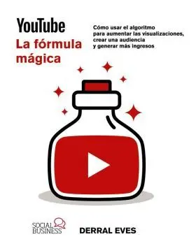 Youtube. La Formula Magica. Como Usar el Algoritmo para Aumentar