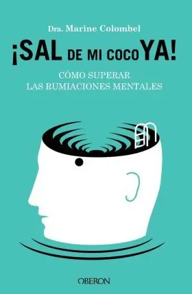Sal de mi Coco Ya. Como Superar las Rumiaciones Mentales