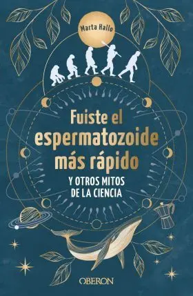 Fuiste el Espermatozoide Mas Rapido y Otros Mitos de la Ciencia