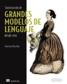 Construccion de Grandes Modelos de Lenguaje Desde Cero