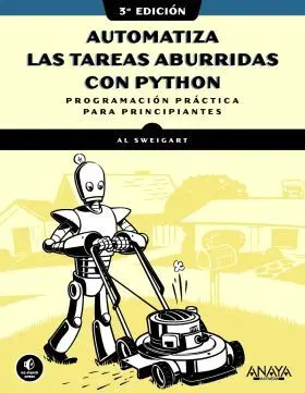 Automatiza las Tareas Aburridas con Python, 3. ª Edicion