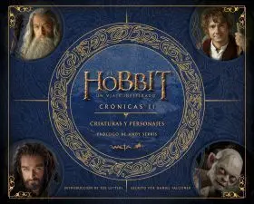 El Hobbit: un Viaje Inesperado. Cronicas. Criaturas y Personajes
