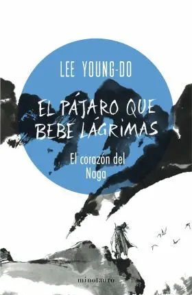 El Pajaro que Bebe Lagrimas 1. El Corazon del Naga