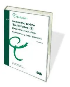 Impuesto Sobre Sociedades (2). Regímenes Especiales Comentarios y Casos Práctico