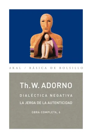 Dialectica Negativa. Jerga de la Autenticidad