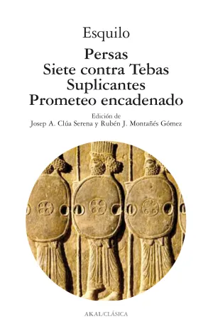Persas, Siete Contra Tebas, Suplicantes, Prometeo Encadenado