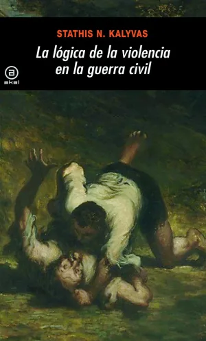 La Logica de la Violencia en la Guerra Civil