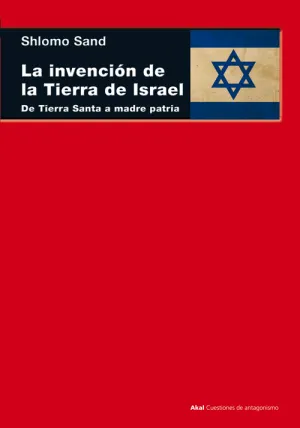 La Invencion de la Tierra de Israel