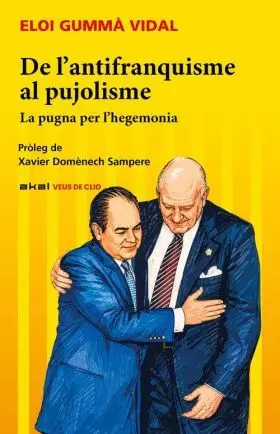 De Lantifranquisme Al Pujolisme
