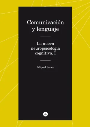Comunicación y Lenguaje. La Nueva Neuropsicología Cognitiva, I