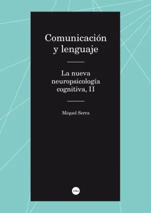 Comunicación y Lenguaje. La Nueva Neuropsicología Cognitiva, Ii