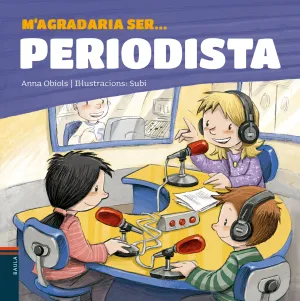 M'agradaria Ser... Periodista