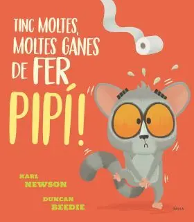 Tinc Moltes, Moltes Ganes de Fer Pipí!