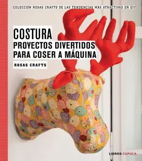 Costura. Proyectos Divertidos y Originales