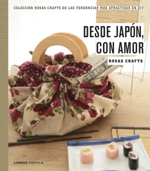 Rosas Crafts. Desde Japon, con Amor