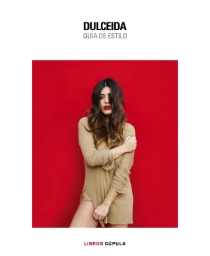 Dulceida. La Guia de Estilo para Estar Fabulosa To