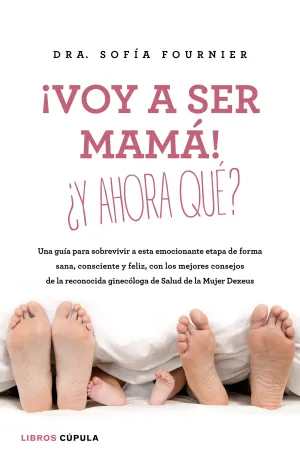 ¡Voy a Ser Mama! ¿Y Ahora Que?