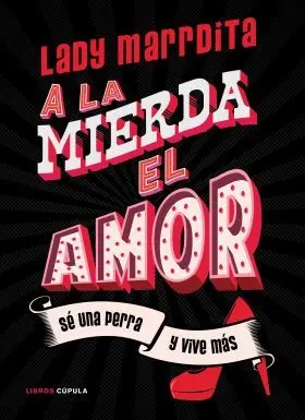 Lady Marrdita. A la Mierda el Amor