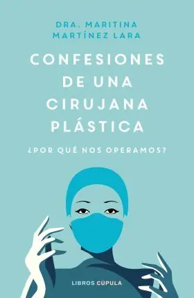Confesiones de una Cirujana Plástica