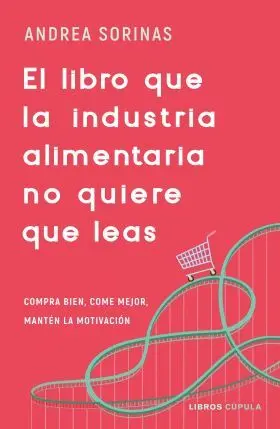 El Libro que la Industria Alimentaria no Quiere que Leas
