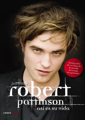 Robert Pattinson. Asi Es Su Vida