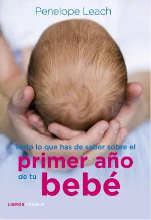 Todo lo que Has de Saber del Primer Año de tu Bebe
