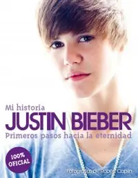 Justin Bieber. Mi Historia