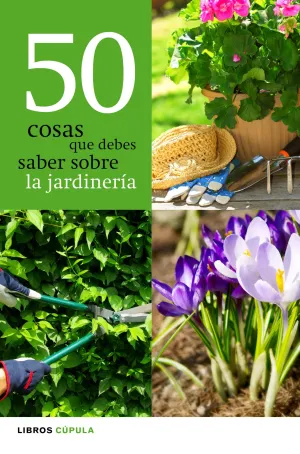 50 Cosas que Debes Saber Sobre la Jardineria