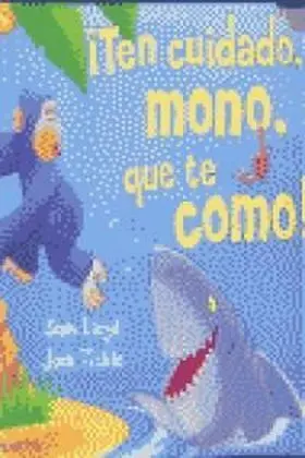 Ten Cuidado, Mono, que te Como!