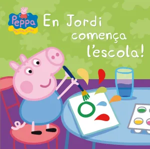 En Jordi Comenca L Escola! (La Porqueta Pepa)