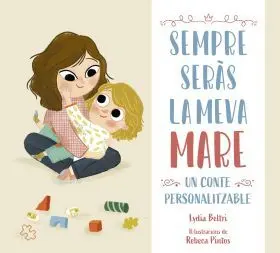 Sempre Seràs la Mama!