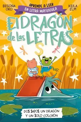 El Dragon de las Letras 4 - Dos Sapos, un Dragon y un Solo Colcho