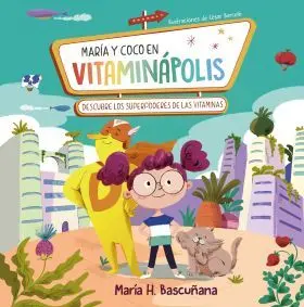 Maria y Coco en Vitaminapolis. Descubre los Superpoderes de las V