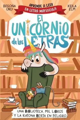 Unicornio de las Letras, el - una Biblioteca, Mil Libros y la Ratona Berta en Pe
