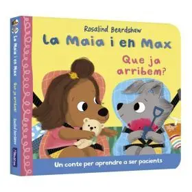 Maia I en Max, la - que Ja Arribem?