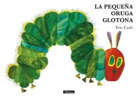 Pequeña Oruga Glotona, la (Coleccion Eric Carle)