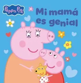 Peppa Pig. Un Cuento - mi Mama Es Genial
