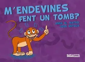 M Endevines Fent un Tomb?
