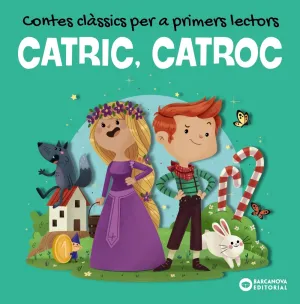 Catric, Catroc. Contes Classics Per a Primers Lect