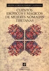 Cuentos Eroticos y Magicos de Mujeres Nomadas Tibe